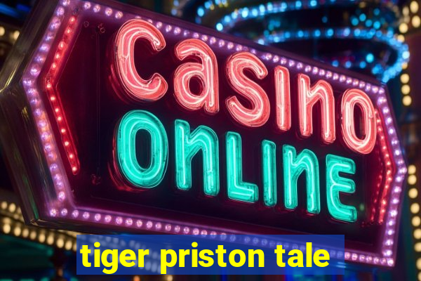 tiger priston tale